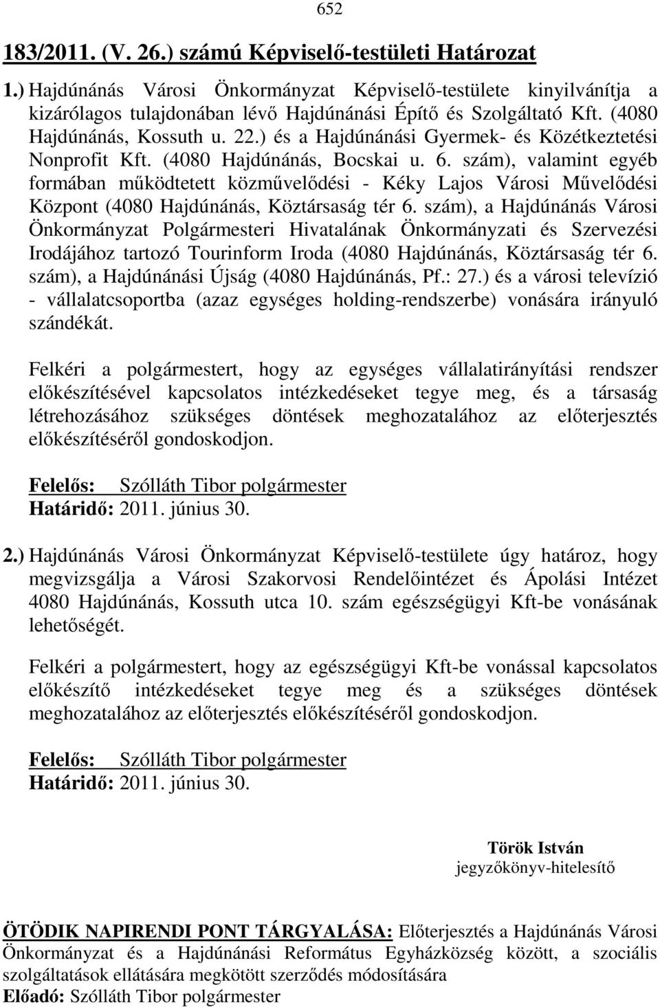 szám), valamint egyéb formában mőködtetett közmővelıdési - Kéky Lajos Városi Mővelıdési Központ (4080 Hajdúnánás, Köztársaság tér 6.