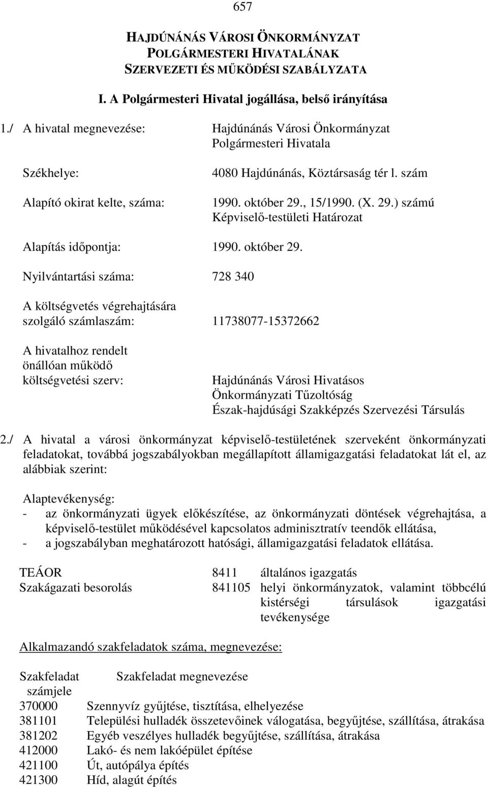, 15/1990. (X. 29.) számú Képviselı-testületi Határozat Alapítás idıpontja: 1990. október 29.
