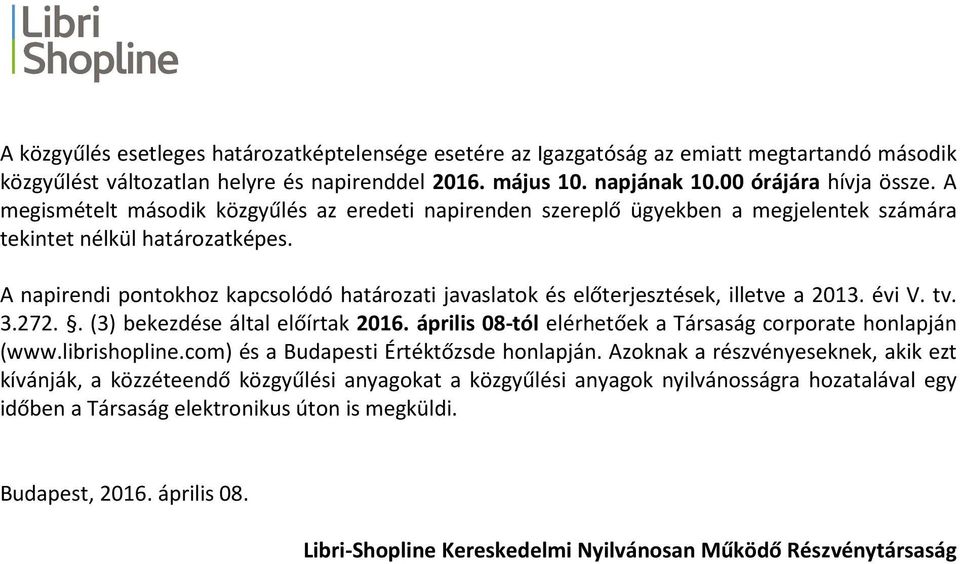 A napirendi pontokhoz kapcsolódó határozati javaslatok és előterjesztések, illetve a 2013. évi V. tv. 3.272.. (3) bekezdése által előírtak 2016.