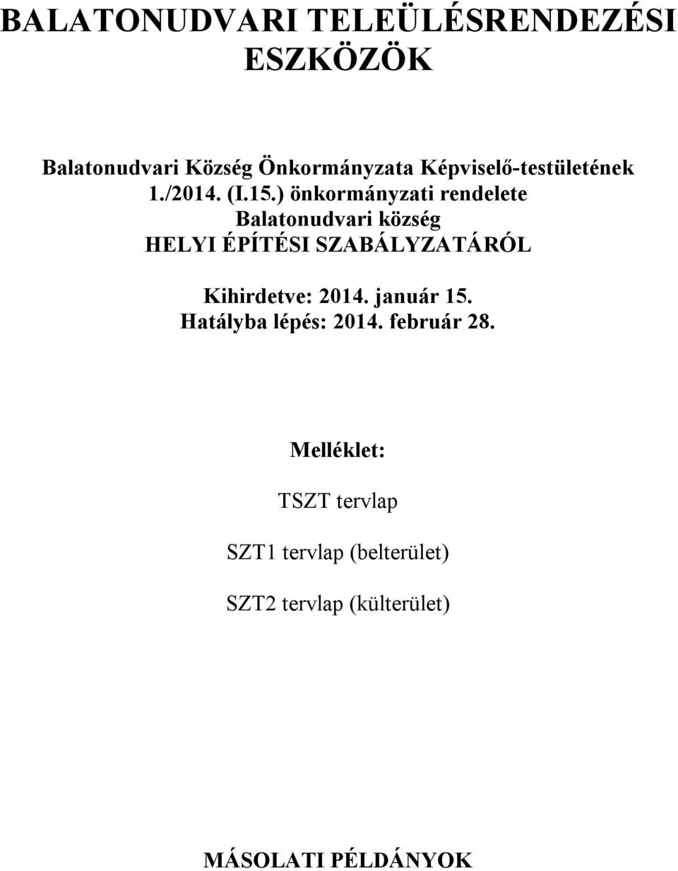 ) önkorányzati rendelete Balatonudvari község HELYI ÉPÍTÉSI SZABÁLYZATÁRÓL Kihirdetve: