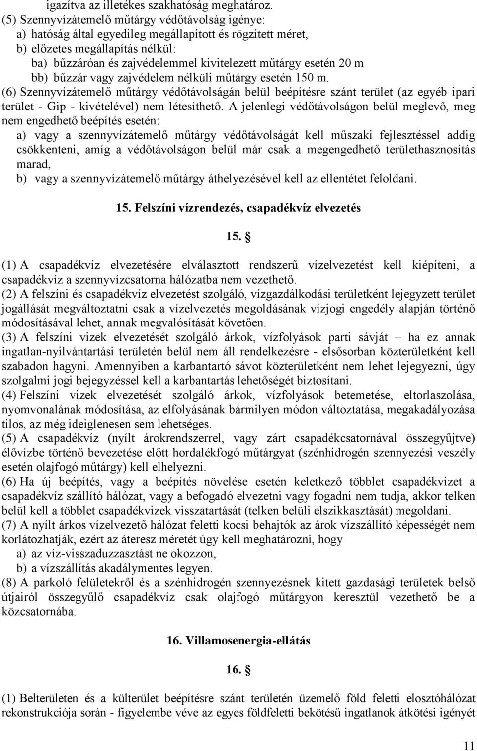 esetén 20 m bb) bűzzár vagy zajvédelem nélküli műtárgy esetén 150 m.