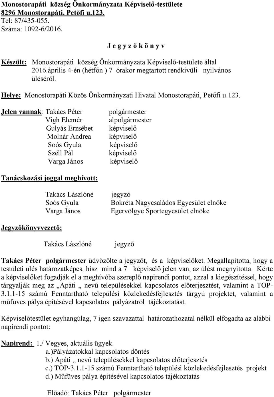 Helye: Monostorapáti Közös Önkormányzati Hivatal Monostorapáti, Petőfi u.123.