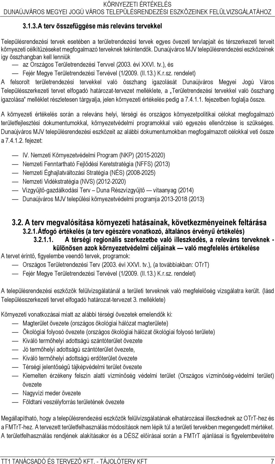 ), és Fejér Megye Területrendezési Tervével (1/2009. (II.13.) K.r.sz.