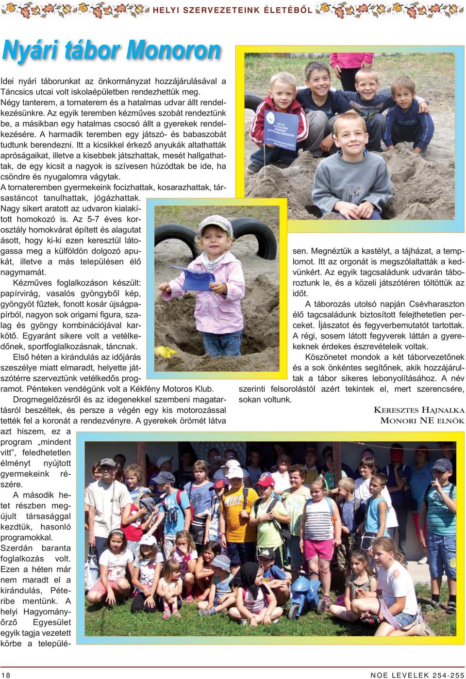 A harmadik teremben egy játszó- és babaszobát tudtunk berendezni.