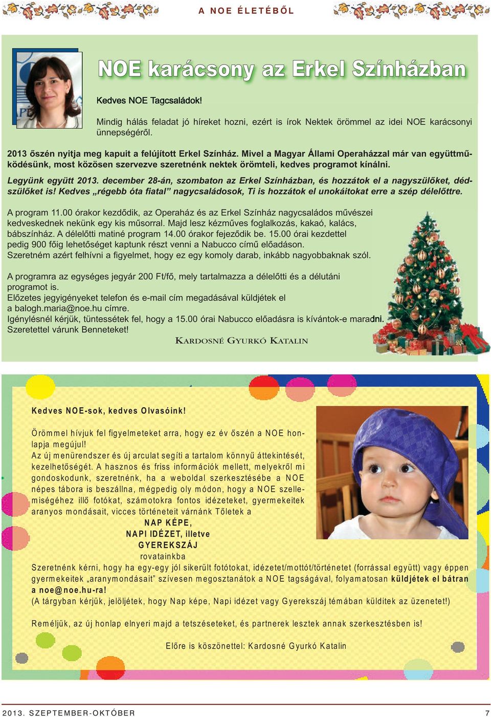 Legyünk együtt 2013. december 28-án, szombaton az Erkel Színházban, és hozzátok el a nagyszülőket, dédszülőket is!