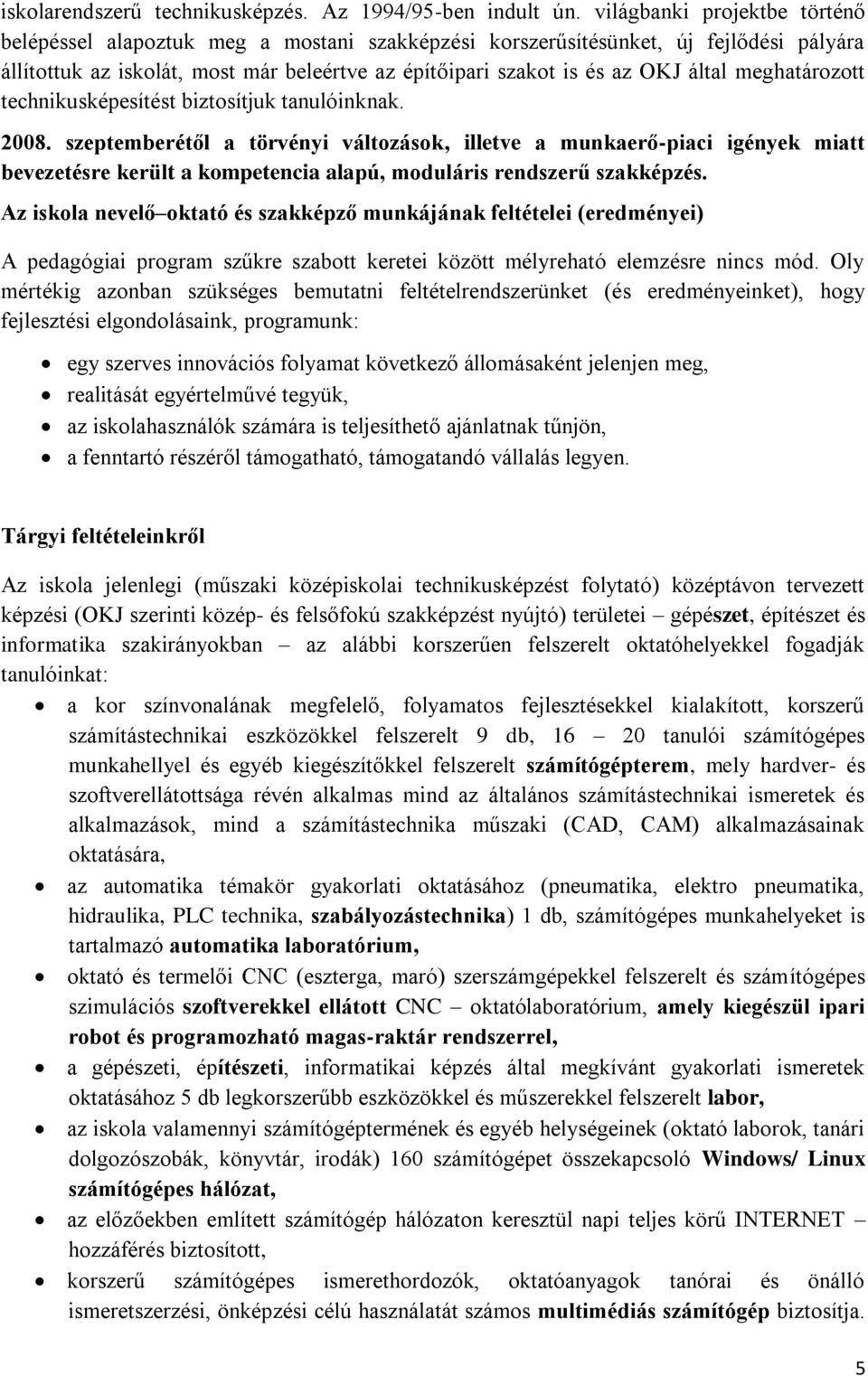 meghatározott technikusképesítést biztosítjuk tanulóinknak. 2008.