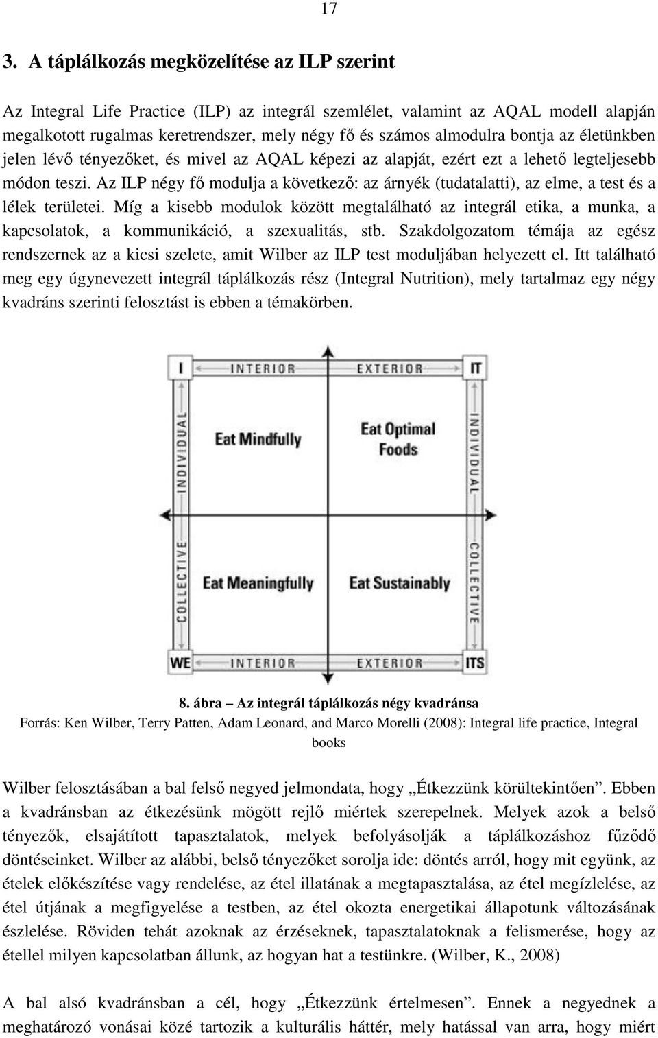 Az ILP négy fő modulja a következő: az árnyék (tudatalatti), az elme, a test és a lélek területei.