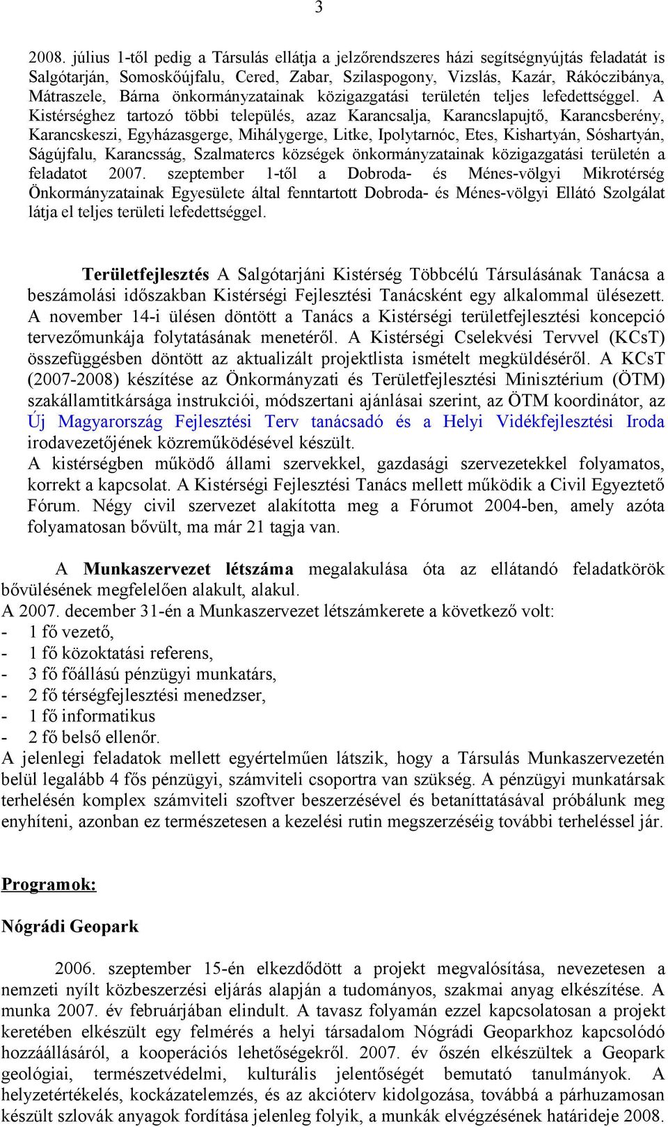 önkormányzatainak közigazgatási területén teljes lefedettséggel.