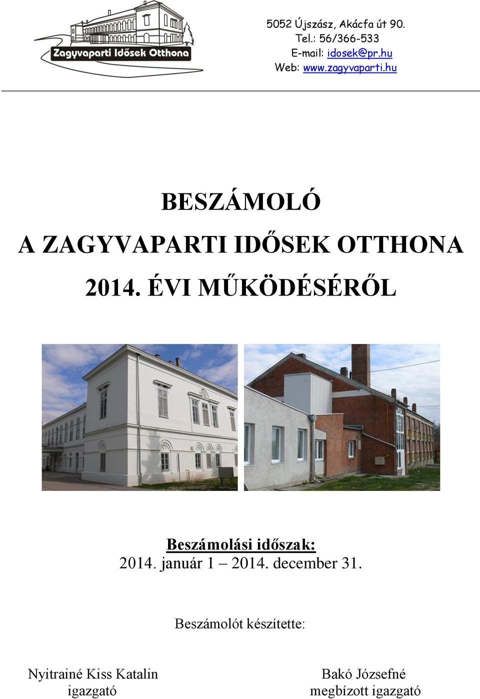 ÉVI MŰKÖDÉSÉRŐL Beszámolási időszak: 2014. január 1 2014. december 31.