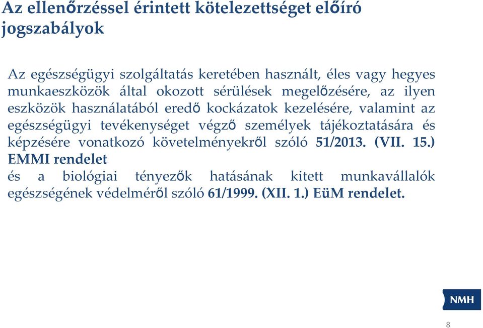 egészségügyi tevékenységet végző személyek tájékoztatására és képzésére vonatkozó követelményekről szóló 51/2013. (VII. 15.