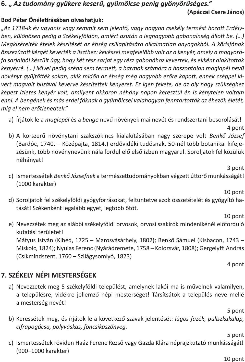 a legnagyobb gabonaínség állott be. ( ) Megkísérelték ételek készítését az éhség csillapítására alkalmatlan anyagokból.