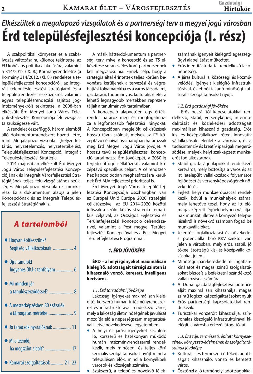 ) Kormányrendeletre (a Kormány 314/2012. (XI. 8.