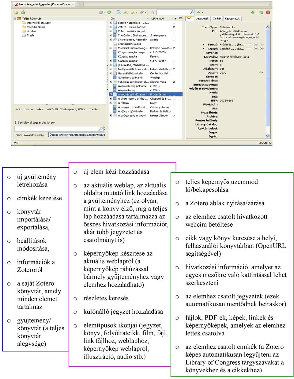 teljes lap hozzáadása tartalmazza az összes hivatkozási információt, akár több jegyzetet és csatolmányt is) o képernyőkép készítése az aktuális weblapról (a képernyőkép ráhúzással bármely