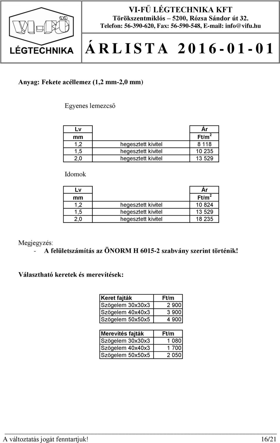 felületszámítás az ÖNORM H 6015-2 szabvány szerint történik!