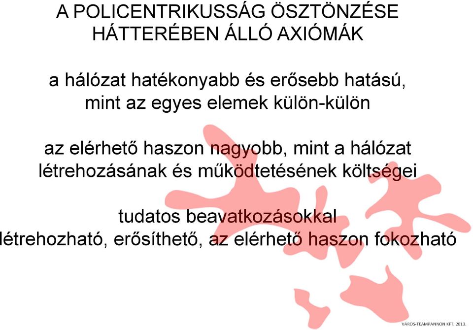 mint a hálózat létrehozásának és működtetésének költségei tudatos
