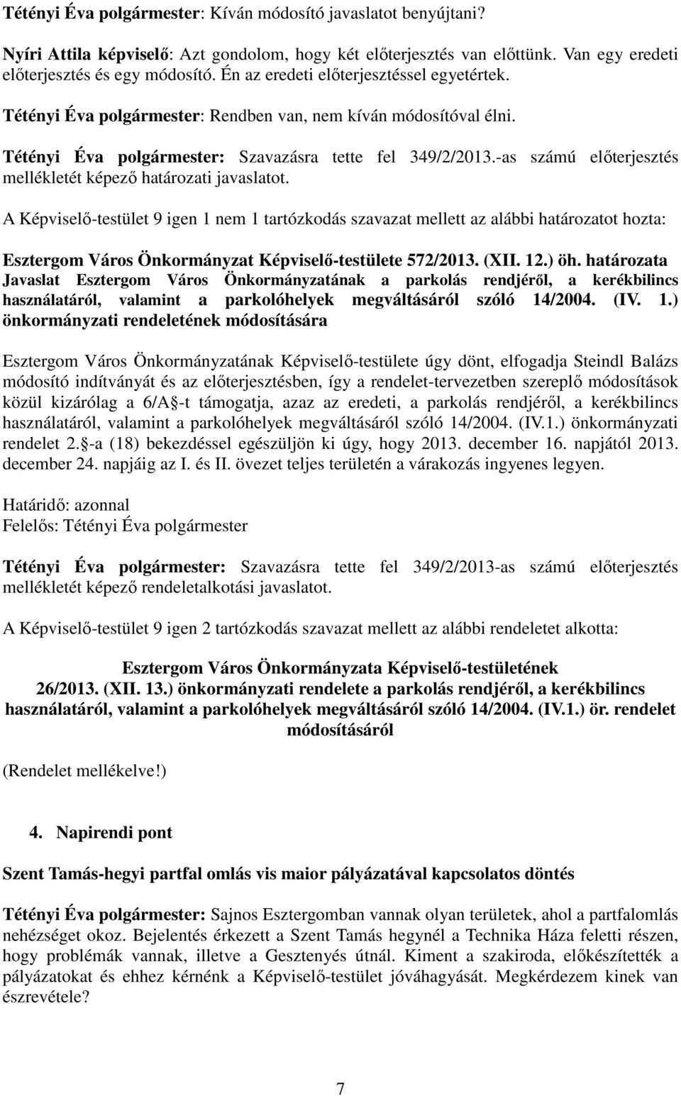 -as számú elıterjesztés mellékletét képezı határozati javaslatot.