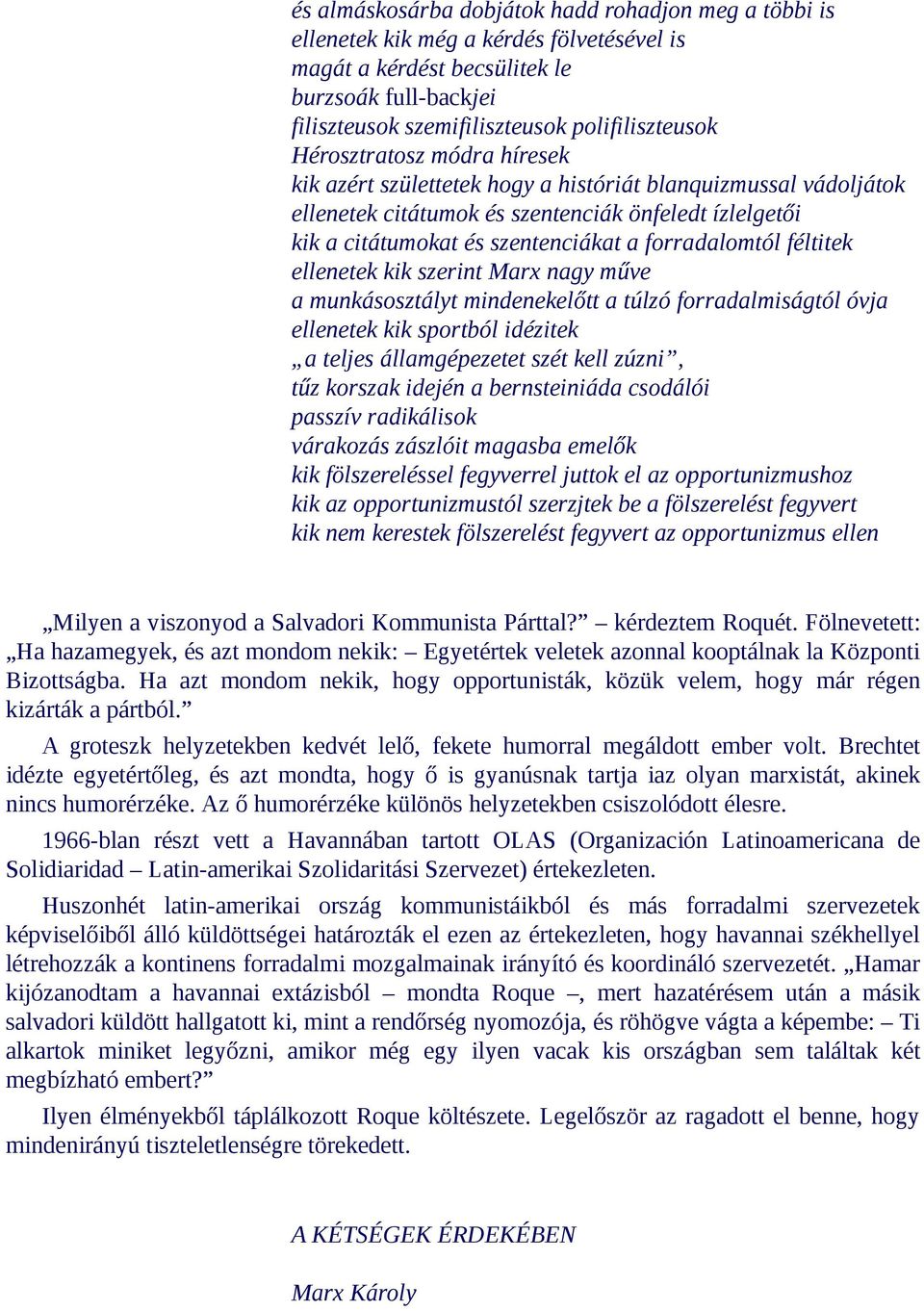 féltitek ellenetek kik szerint Marx nagy műve a munkásosztályt mindenekelőtt a túlzó forradalmiságtól óvja ellenetek kik sportból idézitek a teljes államgépezetet szét kell zúzni, tűz korszak idején