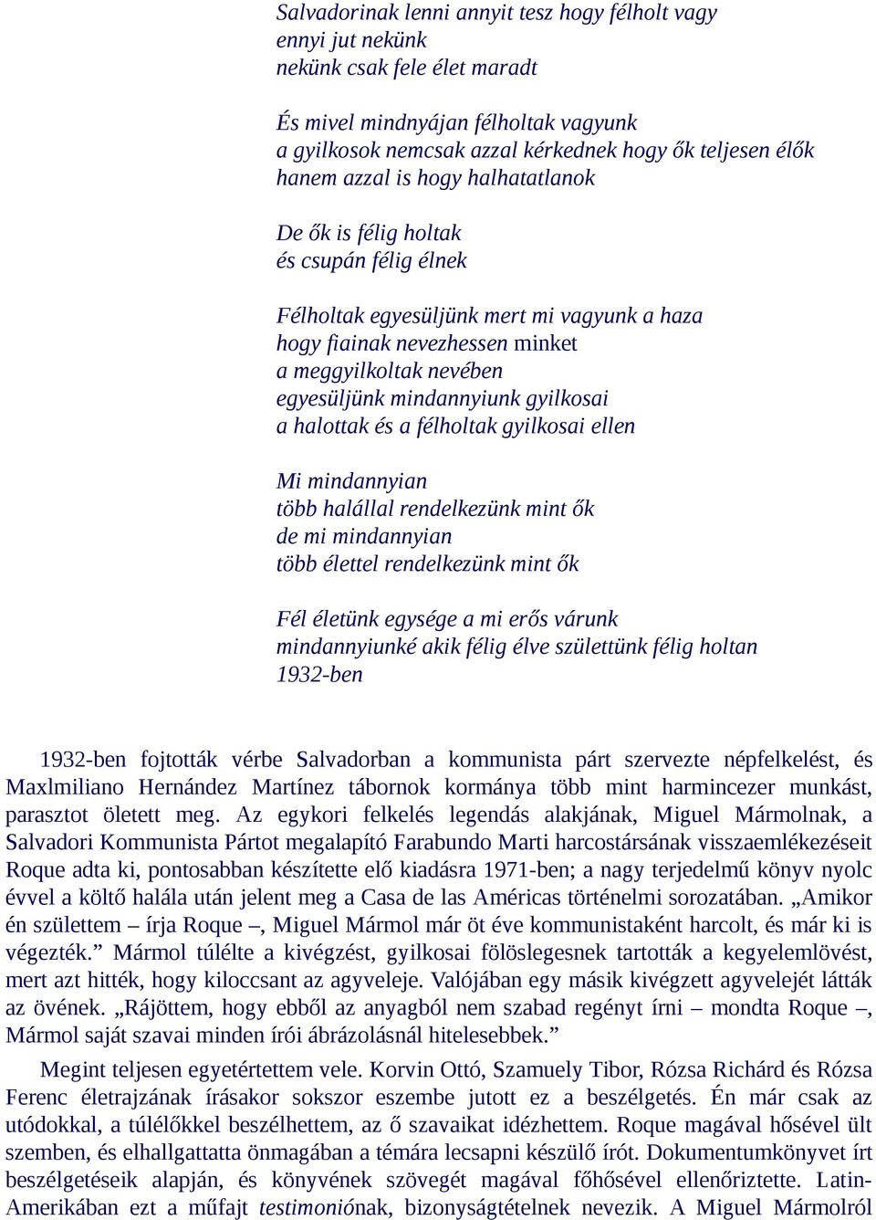 gyilkosai a halottak és a félholtak gyilkosai ellen Mi mindannyian több halállal rendelkezünk mint ők de mi mindannyian több élettel rendelkezünk mint ők Fél életünk egysége a mi erős várunk