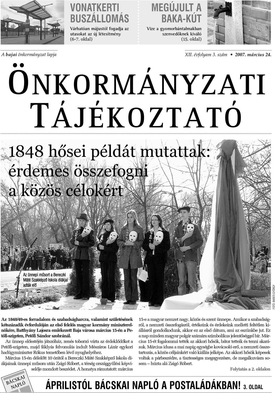 ÖNKORMÁNYZATI TÁJÉKOZTATÓ 1848 hôsei példát mutattak: érdemes összefogni a közös célokért Az ünnepi mûsort a Bereczki Máté Szakképzõ Iskola diákjai adták elõ FOTÓ: BARÁTI GYÖRGY Az 1848/49-es