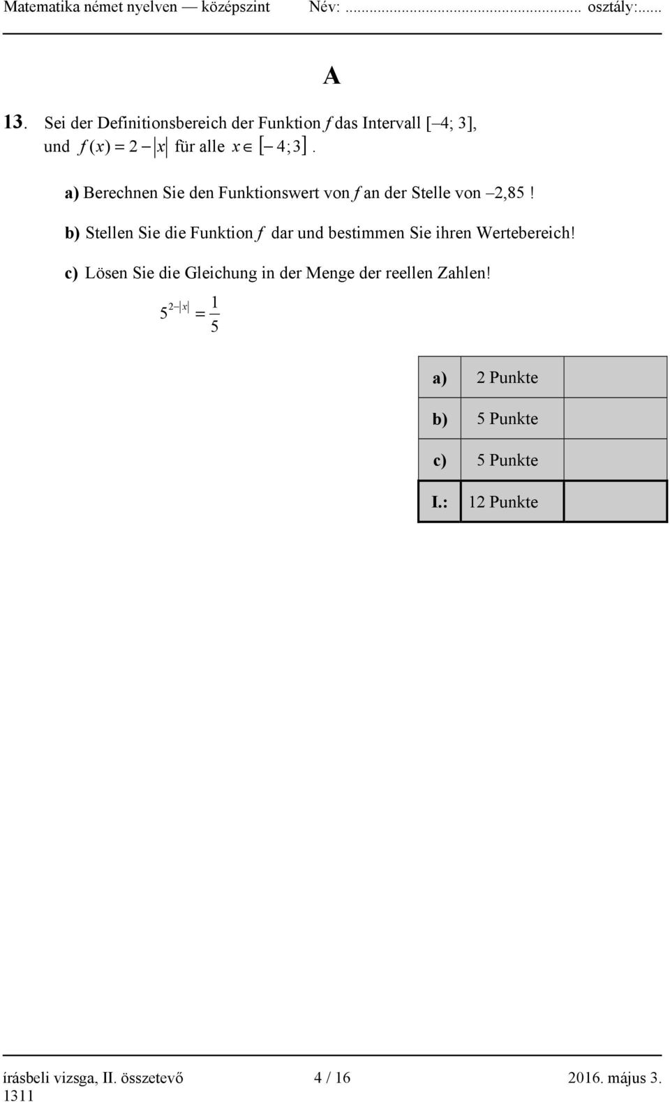 b) Stellen Sie die Funktion f dar und bestimmen Sie ihren Wertebereich!