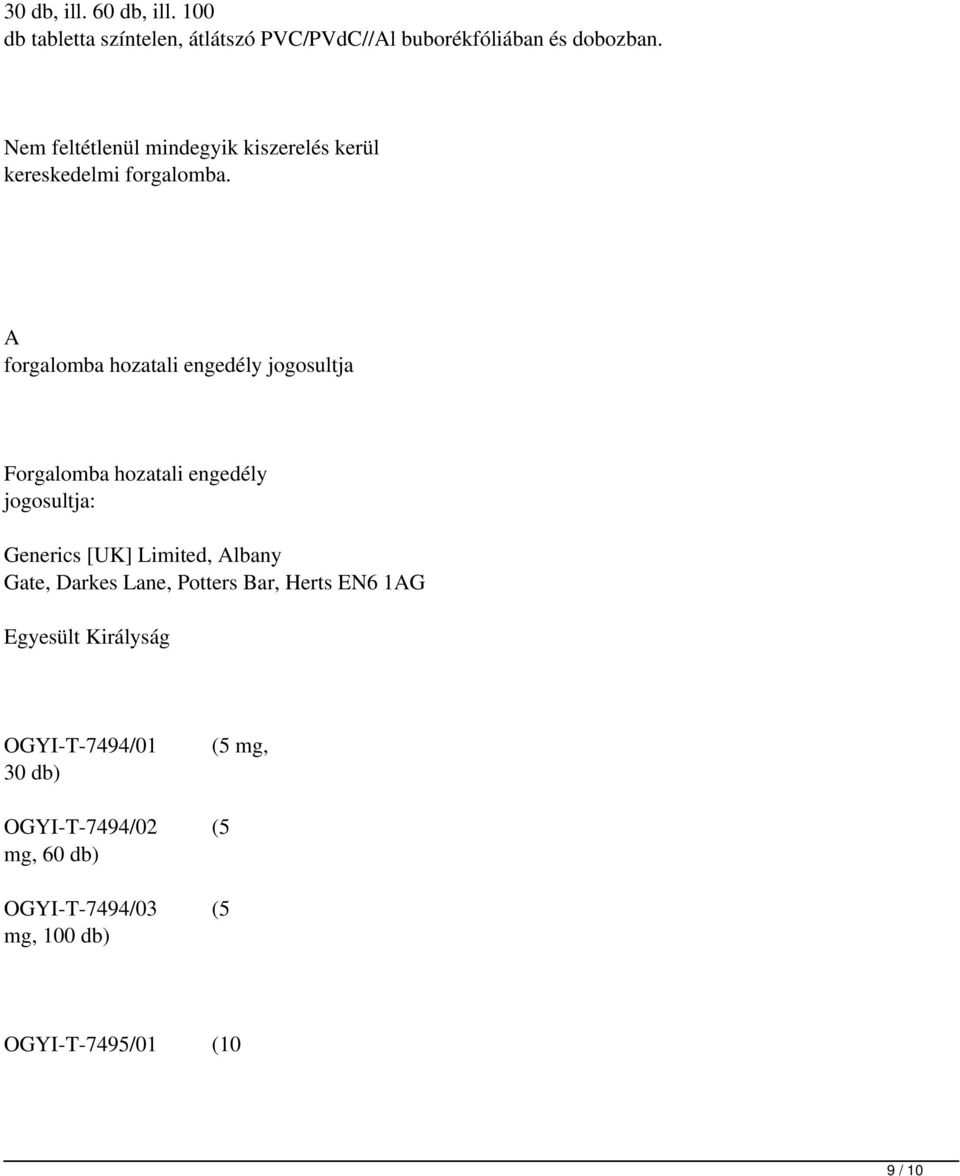A forgalomba hozatali engedély jogosultja Forgalomba hozatali engedély jogosultja: Generics [UK] Limited, Albany
