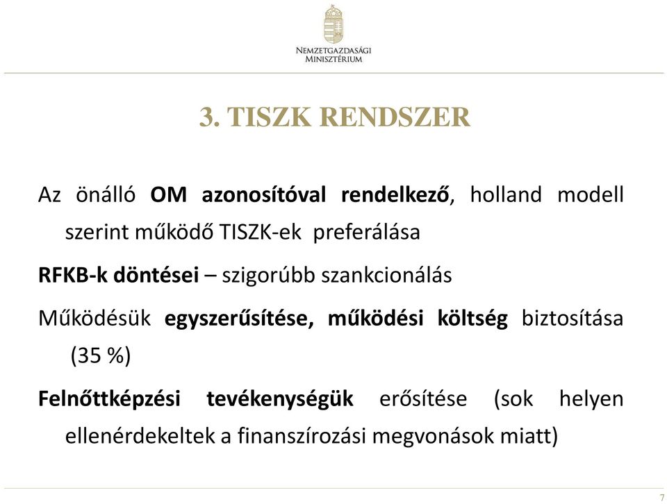 Működésük egyszerűsítése, működési költség biztosítása (35%) Felnőttképzési