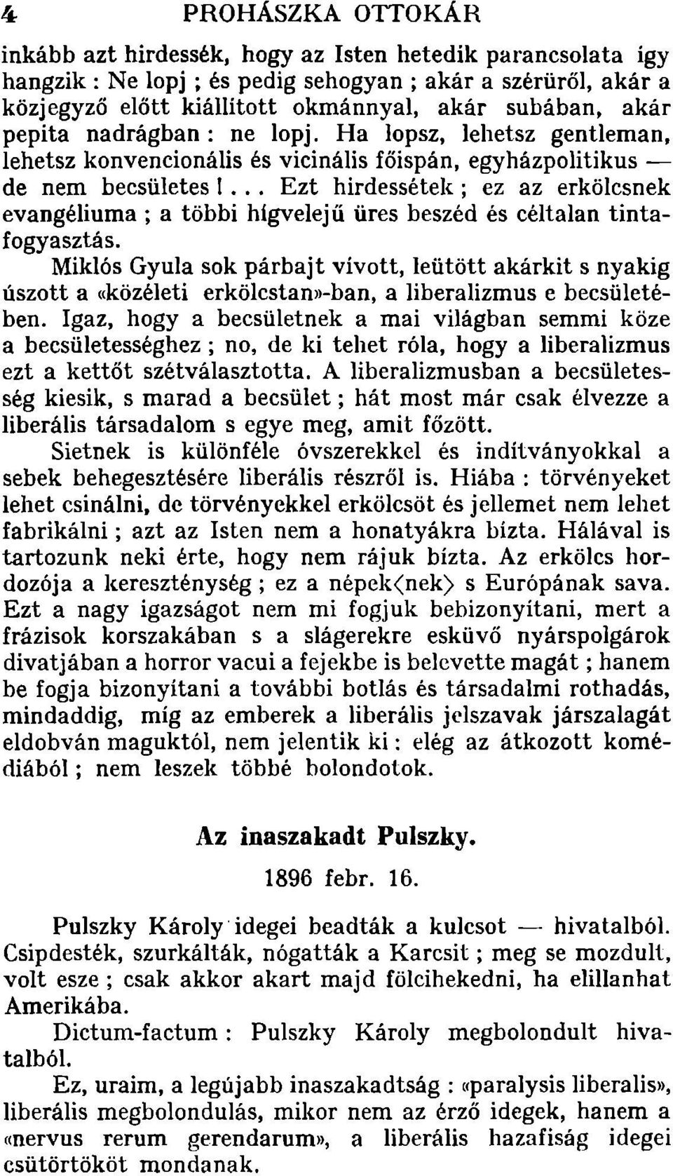 .. Ezt hirdessétek; ez az erkölcsnek evangéliuma; a többi hígvelejű üres beszéd és céltalan tintafogyasztás.