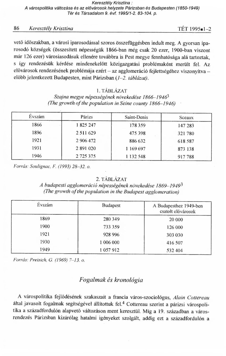 rendezésük kérdése mindenekel őtt közigazgatási problémaként merült fel.