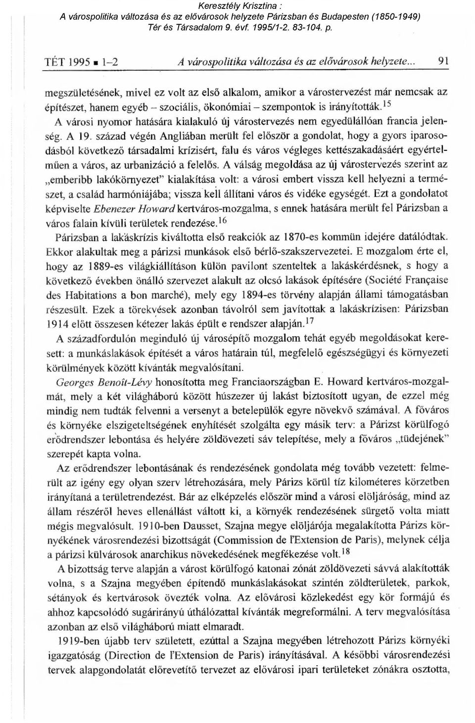 15 A városi nyomor hatására kialakuló új várostervezés nem egyedülállóan francia jelenség. A 19.