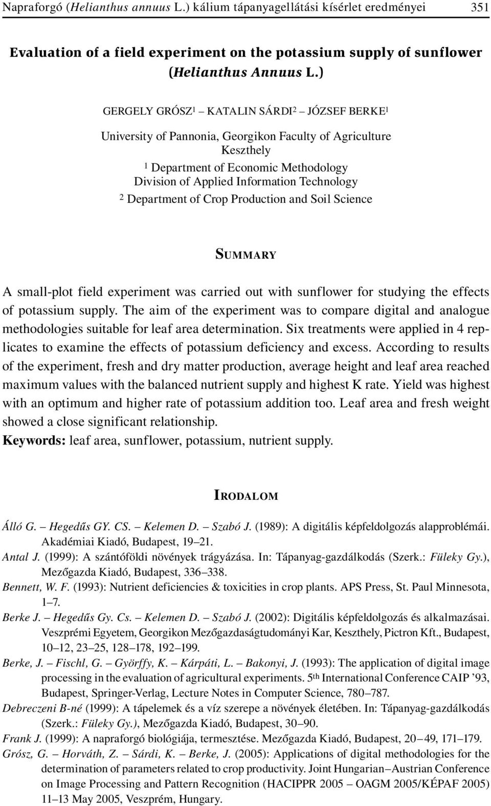 Department of Crop Production and Soil Science SUMMARY A small-plot field experiment was carried out with sunflower for studying the effects of potassium supply.