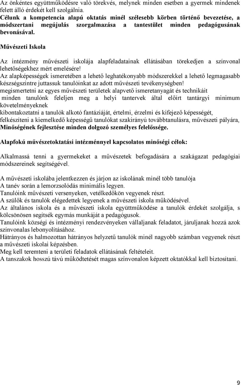 Művészeti Iskola Az intézmény művészeti iskolája alapfeladatainak ellátásában törekedjen a színvonal lehetőségekhez mért emelésére!