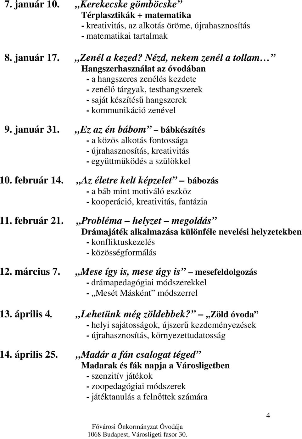 Ez az én bábom bábkészítés - a közös alkotás fontossága - újrahasznosítás, kreativitás - együttműködés a szülőkkel 10. február 14.