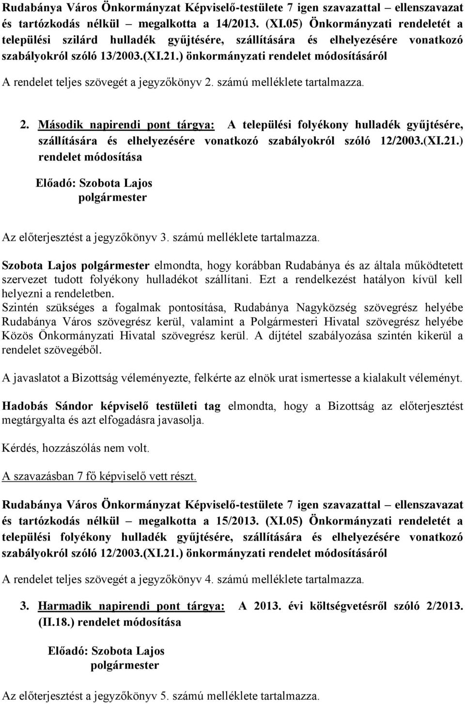 ) önkormányzati rendelet módosításáról A rendelet teljes szövegét a jegyzőkönyv 2.