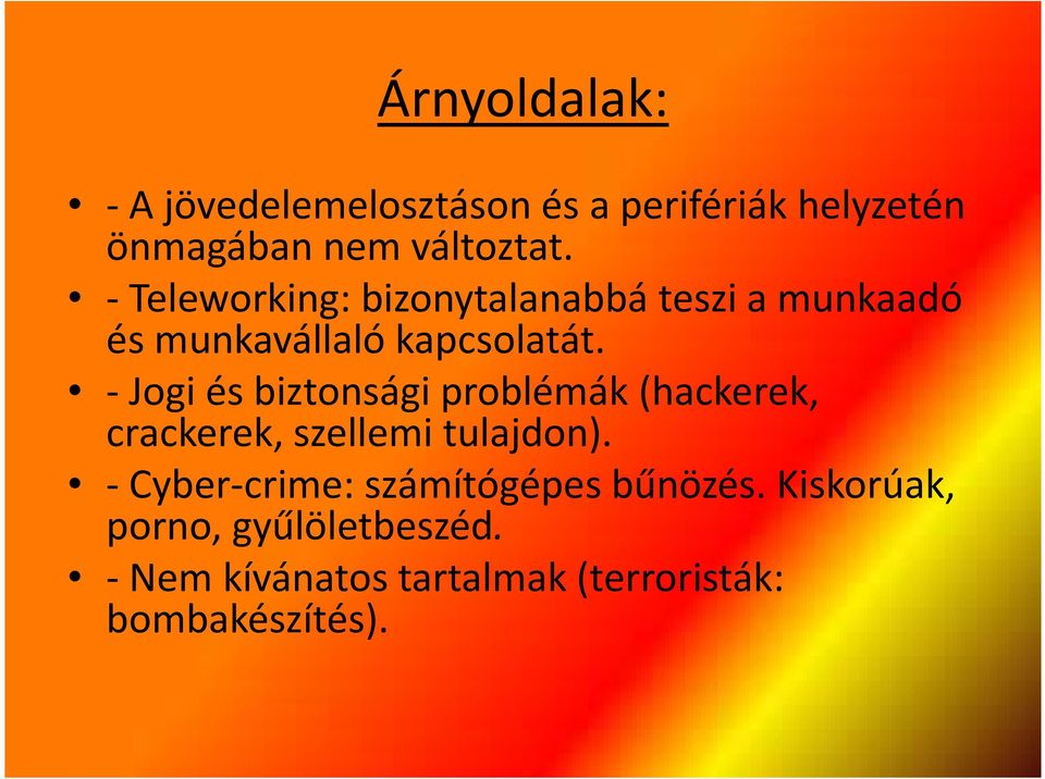 -Jogi és biztonsági problémák (hackerek, crackerek, szellemi tulajdon).