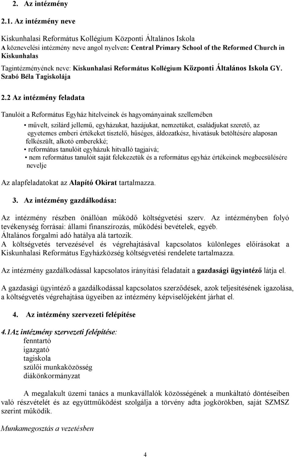 neve: Kiskunhalasi Református Kollégium Központi Általános Iskola GY. Szabó Béla Tagiskolája 2.