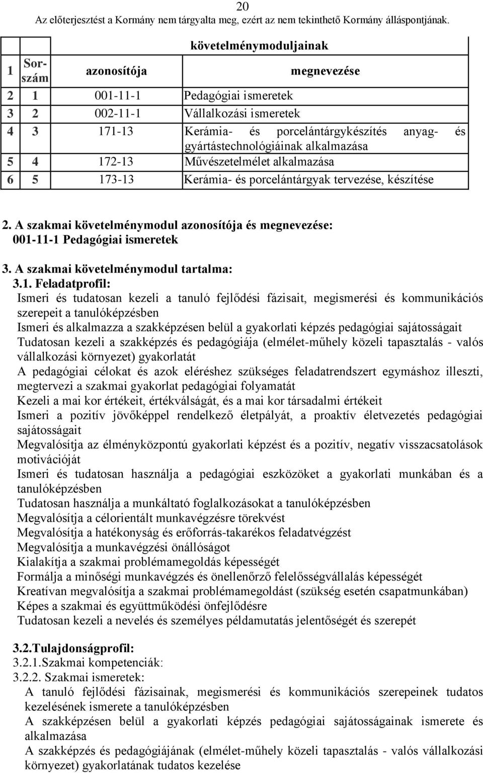 A szakmai követelménymodul azonosítója és megnevezése: 001-