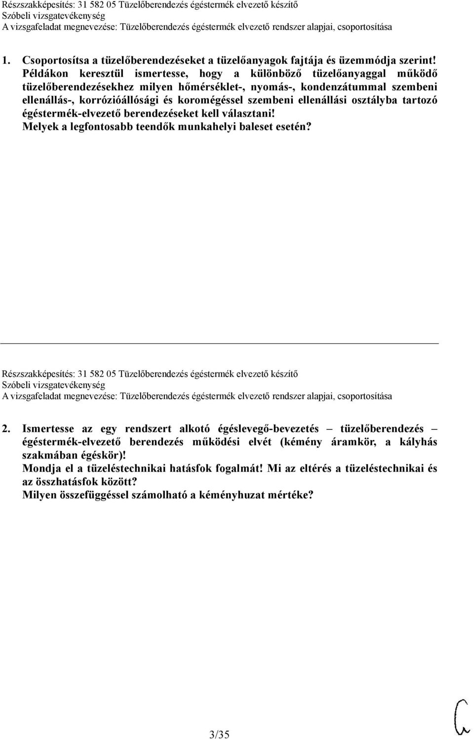 szembeni ellenállási osztályba tartozó égéstermék-elvezető berendezéseket kell választani! Melyek a legfontosabb teendők munkahelyi baleset esetén?