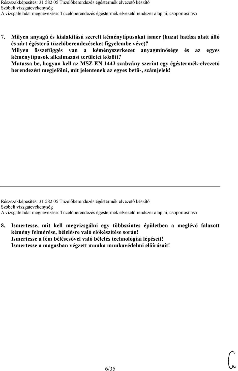 Mutassa be, hogyan kell az MSZ EN 1443 szabvány szerint egy égéstermék-elvezető berendezést megjelölni, mit jelentenek az egyes betű-, számjelek!