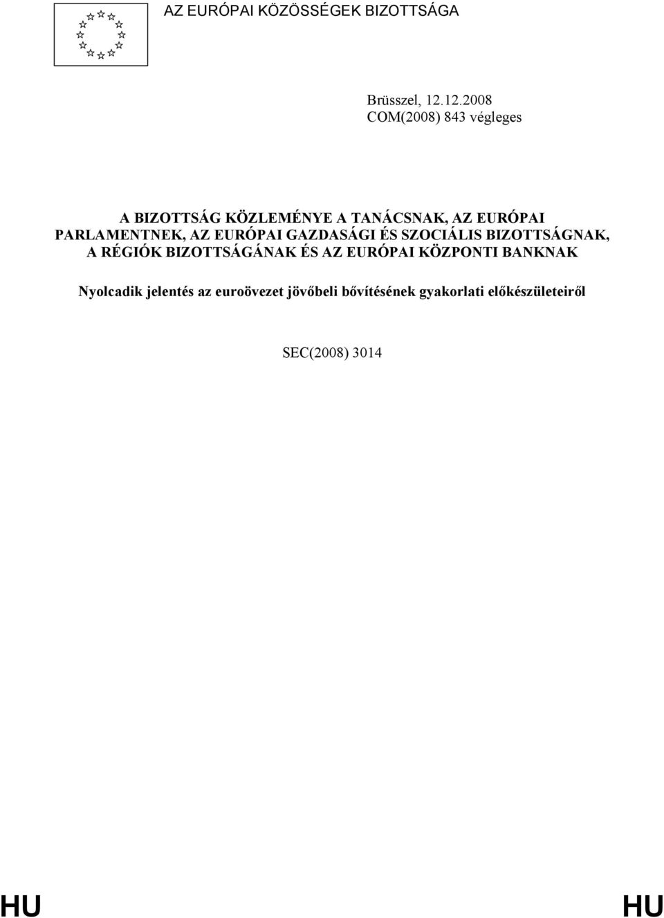 PARLAMENTNEK, AZ EURÓPAI GAZDASÁGI ÉS SZOCIÁLIS BIZOTTSÁGNAK, A RÉGIÓK BIZOTTSÁGÁNAK