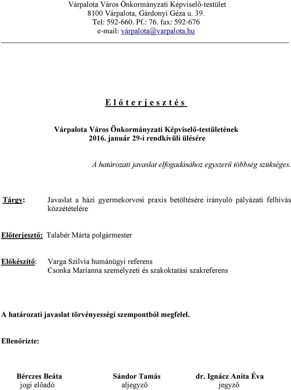 január 29-i rendkívüli ülésére A határozati javaslat elfogadásához egyszerű többség szükséges.