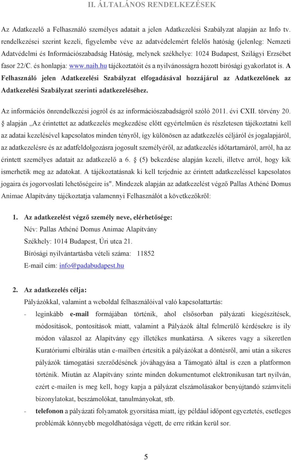 fasor 22/C. és honlapja: www.naih.hu tájékoztatóit és a nyilvánosságra hozott bírósági gyakorlatot is.