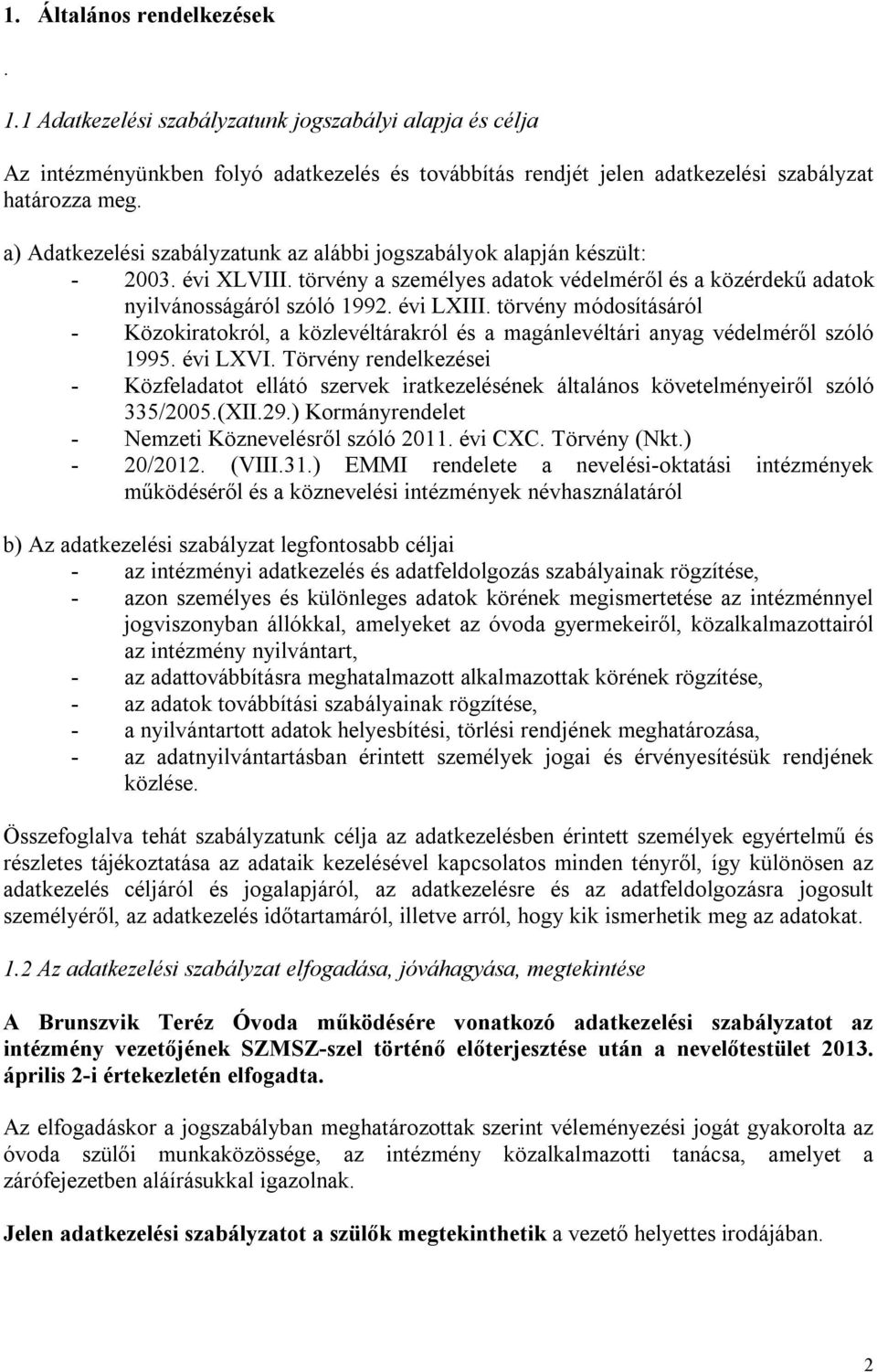 törvény módosításáról - Közokiratokról, a közlevéltárakról és a magánlevéltári anyag védelméről szóló 1995. évi LXVI.