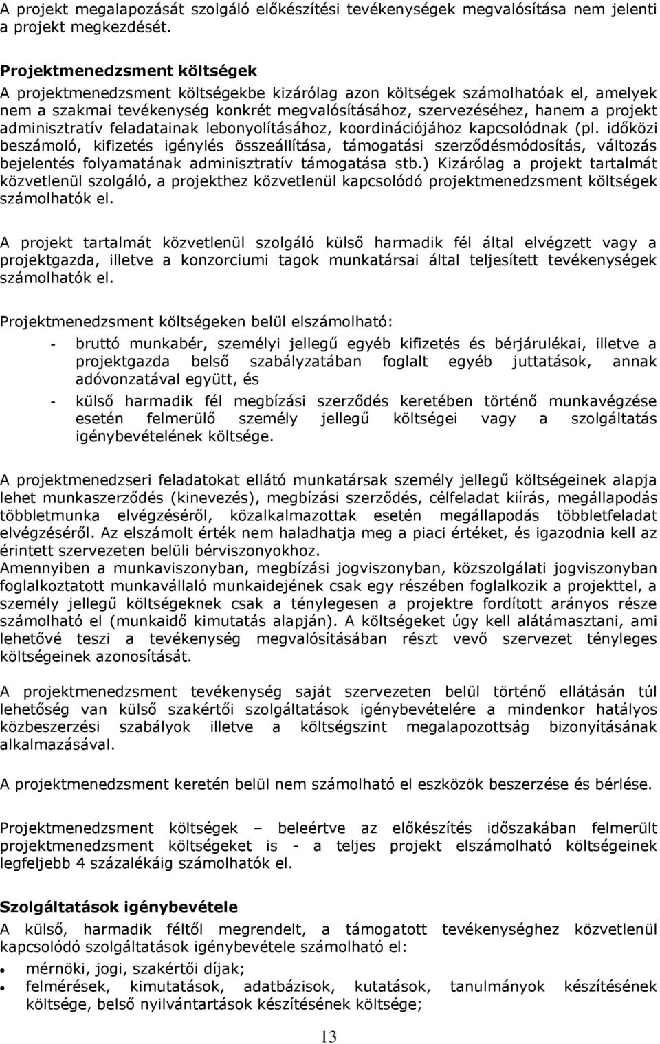 adminisztratív feladatainak lebonyolításához, koordinációjához kapcsolódnak (pl.