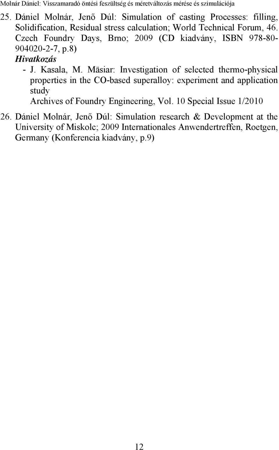 Mäsiar: Investigation of selected thermo-physical properties in the CO-based superalloy: experiment and application study Archives of Foundry