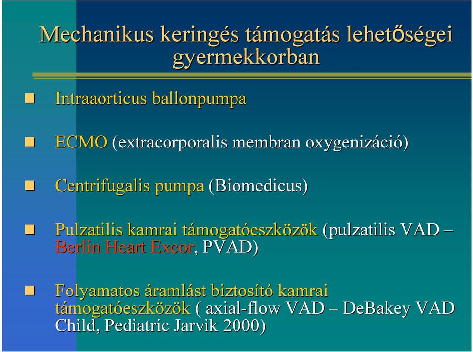 kamrai támogatt mogatóeszközök (pulzatilis VAD Berlin Heart Excor,, PVAD) Folyamatos