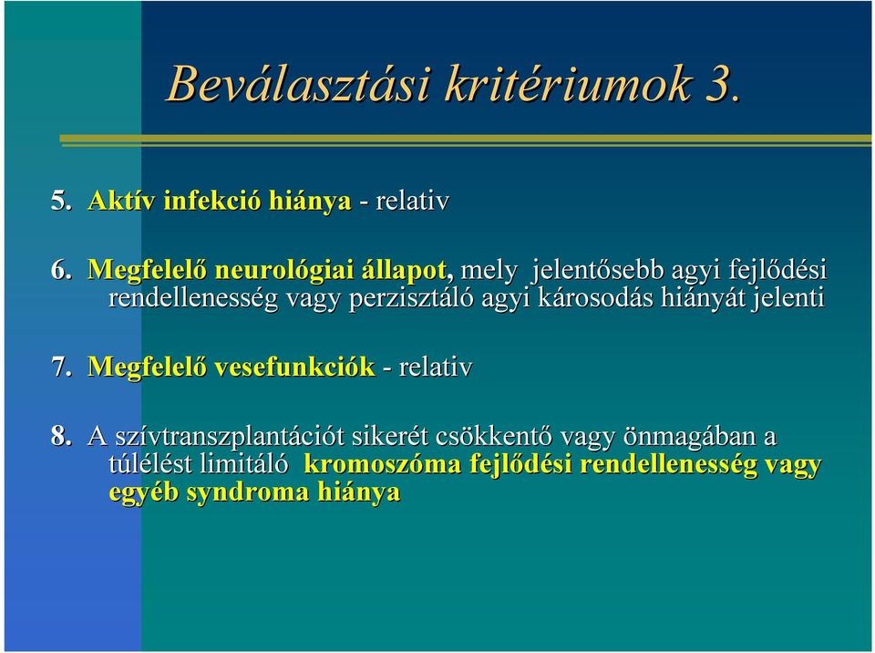 károsodk rosodás s hiány nyát t jelenti 7. Megfelelő vesefunkciók - relativ 8.