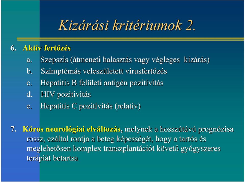 Hepatitis C pozitivitás s (relativ( relativ) 7.