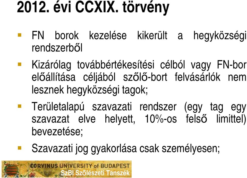 továbbértékesítési célból vagy FN-bor előállítása céljából szőlő-bort felvásárlók nem