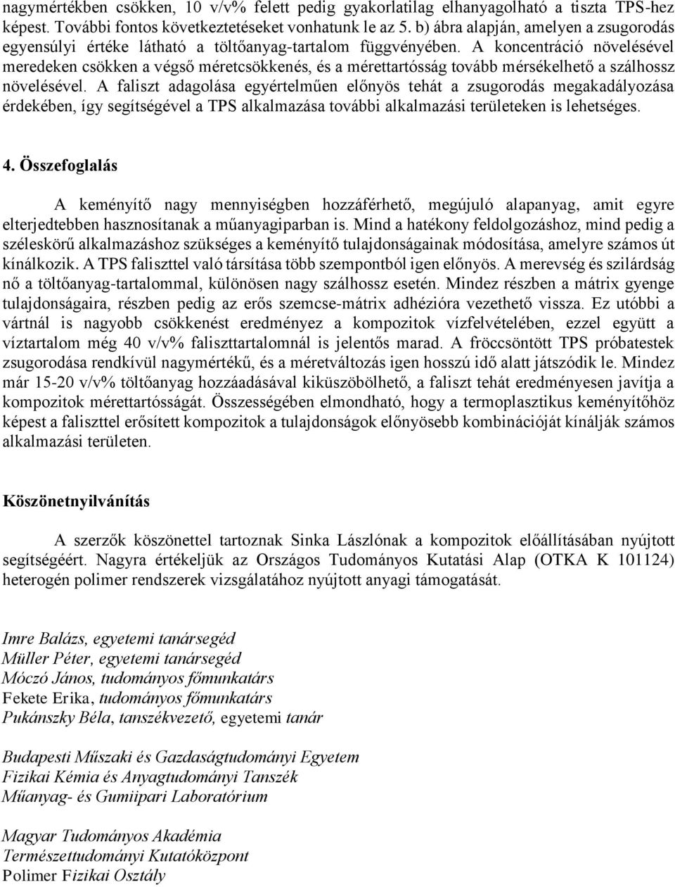 A koncentráció növelésével meredeken csökken a végső méretcsökkenés, és a mérettartósság tovább mérsékelhető a szálhossz növelésével.