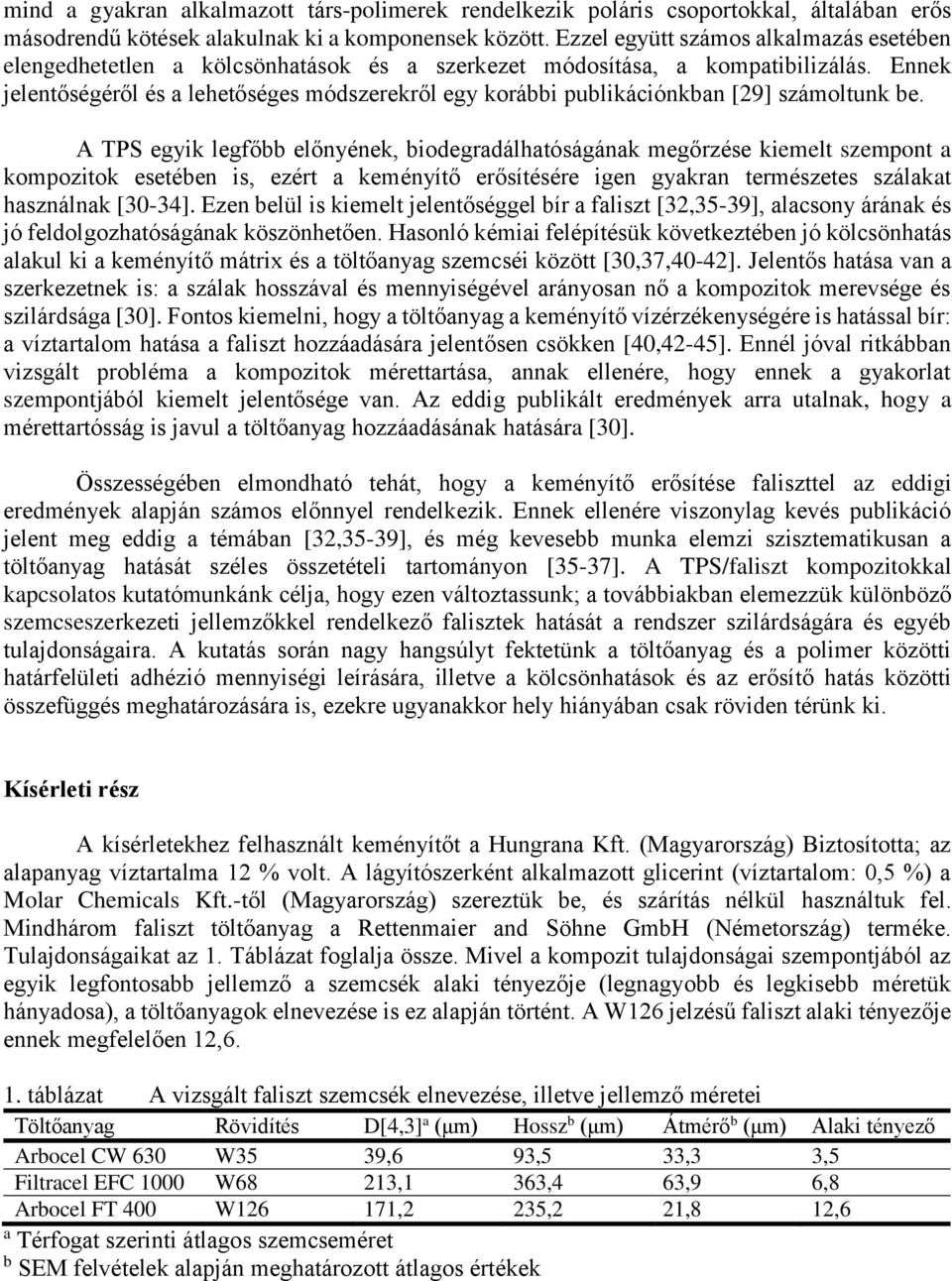 Ennek jelentőségéről és a lehetőséges módszerekről egy korábbi publikációnkban [29] számoltunk be.